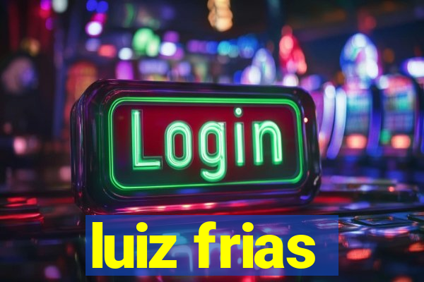 luiz frias